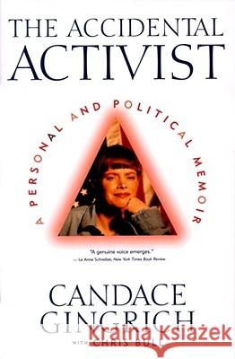 The Accidental Activist: A Personal and Political Memoir Candace Gingrich, Chris Bull 9780684836553 Simon & Schuster