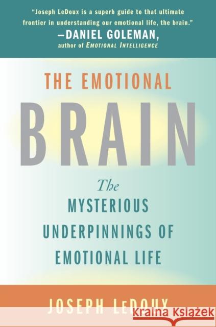 The Emotional Brain: The Mysterious Underpinnings of Emotional Life Joseph LeDoux 9780684836591