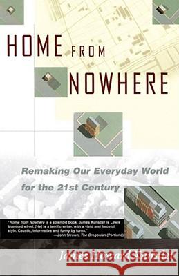 Home from Nowhere: Remaking Our Everyday World for the 21st Century Kunstler, James Howard 9780684837376