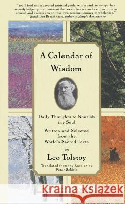 A Calendar of Wisdom: Daily Thoughts to Nourish the Soul, Written and Selected from the World's Sacred Texts Leo Tolstoy Peter Sekirin Peter Sekerin 9780684837932 Scribner Book Company
