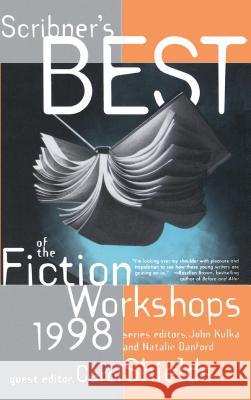 Scribners Best of the Fiction Workshops 1998 Natalie Danford, Carol Shields, John Kulka 9780684838366