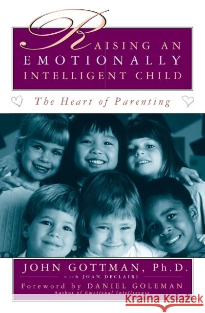 Raising an Emotionally Intelligent Child John M. Gottman Daniel P. Goleman Joan d 9780684838656 Simon & Schuster