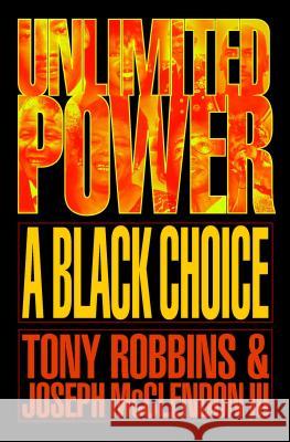Unlimited Power: A Black Choice Anthony Robbins, Joseph McClendon, Joseph McClendon III 9780684838724 Simon & Schuster