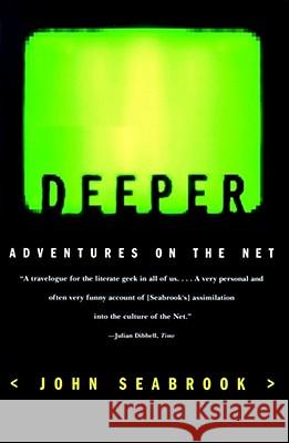Deeper: Adventures on the Net Seabrook, John 9780684838731 Touchstone Books