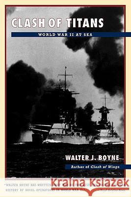 Clash of Titans: World War II at Sea Boyne, Walter J. 9780684839141 Simon & Schuster