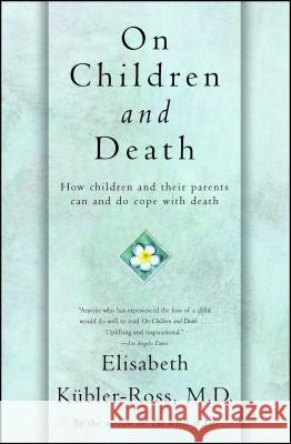 On Children and Death Elisabeth Kubler-Ross 9780684839394 Scribner Book Company
