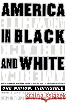 America in Black and White: One Nation, Indivisible Thernstrom, Stephan 9780684844978
