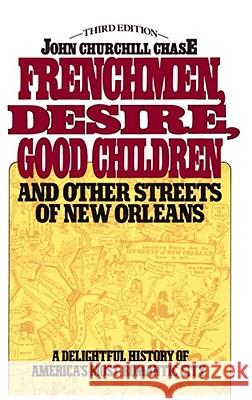 Frenchmen Desire Good Children And Other Streets Of New Orleans John Churchill Chase 9780684845708 