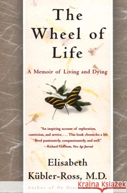 The Wheel of Life: A Memoir of Living and Dying Kübler-Ross, Elisabeth 9780684846316 Scribner Book Company
