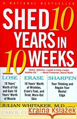 Shed Ten Years in Ten Weeks Julian Whitaker Carol Colman Julian Whitaker 9780684847917 Simon & Schuster