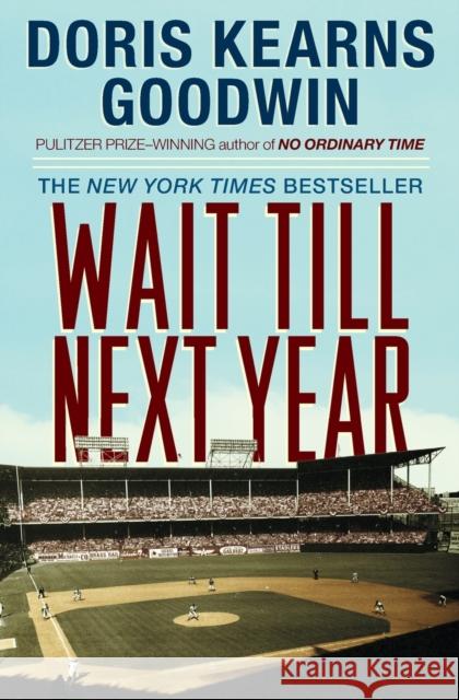 Wait Till Next Year: A Memoir Doris Kearns Goodwin 9780684847955