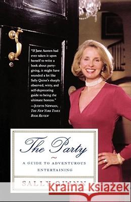 The Party: A Guide to Adventurous Entertaining Quinn, Sally 9780684849607 Simon & Schuster