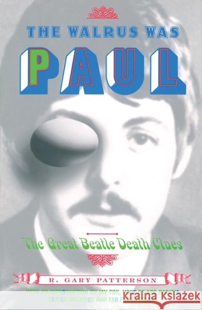 The Walrus Was Paul: The Great Beatle Death Clues R. Gary Patterson J. Fox 9780684850627 Fireside Books