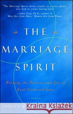 The Marriage Spirit: Finding the Passion and Joy of Soul-Centered Love Evelyn Moschetta, Paul Moschetta 9780684851983 Simon & Schuster
