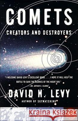 Comets: Creators and Destroyers David H. Levy 9780684852553 Simon & Schuster