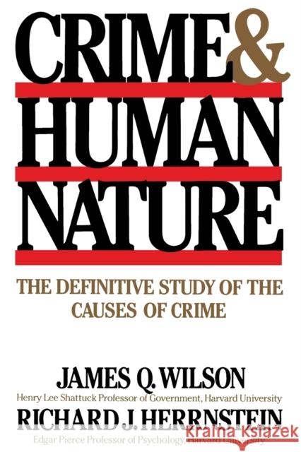 Crime Human Nature: The Definitive Study of the Causes of Crime Wilson, James Q. 9780684852669 Free Press