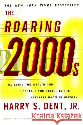 Roaring 2000s: Building the Wealth and Lifestyle You Desire in the Greatest Boom in History Dent, Harry S. 9780684853109