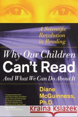 Why Our Children Can't Read, and What We Can Do about it: A Scientific Revolution in Reading Diane McGuinness 9780684853567