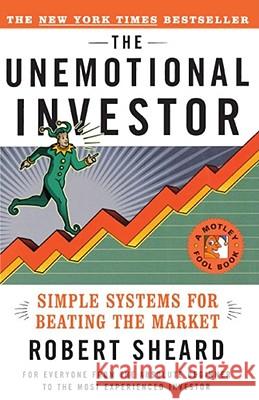 The Unemotional Investor: Simple Systems For Beating the Market Robert Sheard 9780684853758 Simon & Schuster