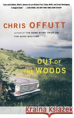 Out of the Woods: Stories Offutt, Chris 9780684853765 Simon & Schuster