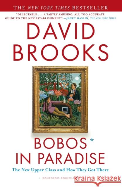 Bobos in Paradise: The New Upper Class and How They Got There Brooks, David 9780684853789