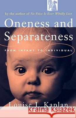 Oneness and Separateness: From Infant to Individual Kaplan, Louise J. 9780684854069 Simon & Schuster