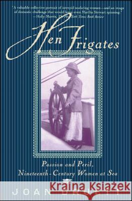 Hen Frigates: Passion and Peril, Nineteenth-Century Women at Sea Joan Druett 9780684854342 Simon & Schuster