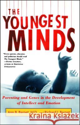 The Youngest Minds: Parenting and Genetic Inheritance in the Development of Intellect and Emotion Barnet, Ann B. 9780684854403 Simon & Schuster