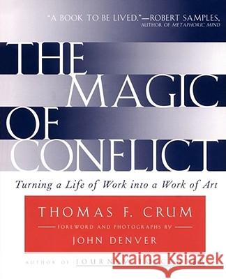 The Magic of Conflict: Turning a Life of Work Into a Work of Art Crum, Thomas 9780684854489 Touchstone Books