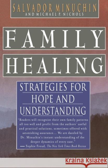 Family Healing: Strategies for Hope and Understanding Minuchin, Salvador 9780684855738 Free Press