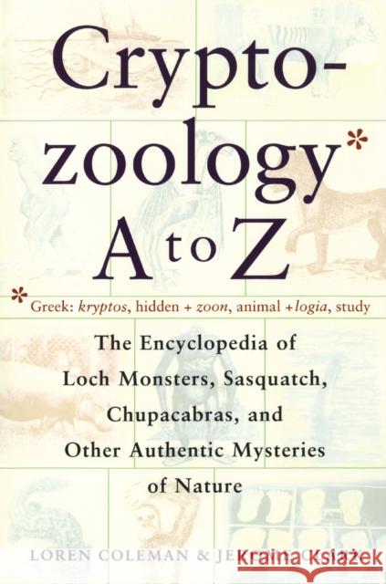Cryptozoology A to Z: The Encyclopedia of Loch Monsters Sasquatch Chupacabras and Other Authentic M Loren L. Coleman Unknown                                  Jerome Clark 9780684856025 Fireside Books