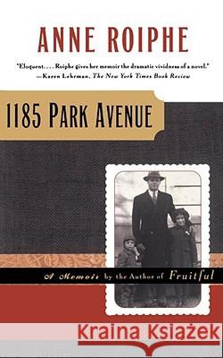 1185 Park Avenue: A Memoir Anne Richardson Roiphe 9780684857329 Simon & Schuster