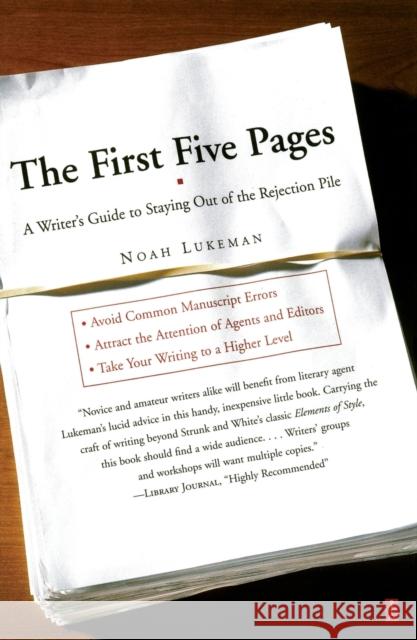 The First Five Pages: A Writer's Guide to Staying Out of the Rejection Pile Noah Lukeman 9780684857435 Fireside Books