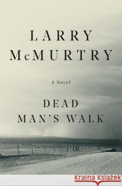 Dead Man's Walk Larry McMurtry 9780684857541 Simon & Schuster