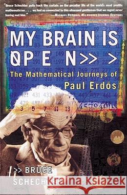 My Brain Is Open: The Mathematical Journeys of Paul Erdos Schechter, Bruce 9780684859804 Simon & Schuster