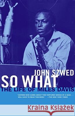 So What: The Life of Miles Davis Professor John Szwed 9780684859835 Simon & Schuster