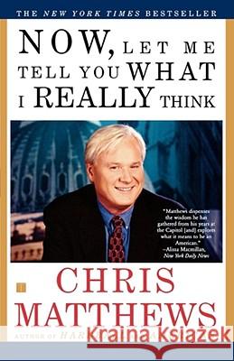 Now Let Me Tell You What I Really Think Matthews, Chris 9780684862354 Free Press