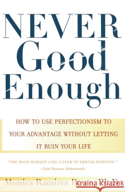 Never Good Enough: How to use Perfectionism to Your Advantage Without Letting it Ruin Your Life Monica Ramirez Basco 9780684862934 Simon & Schuster