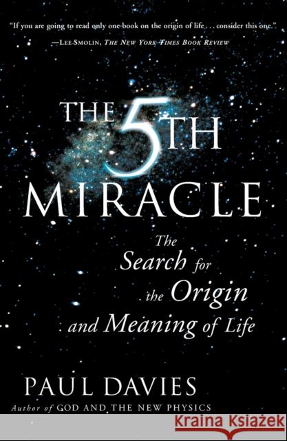 The Fifth Miracle: The Search for the Origin and Meaning of Life Paul Davies 9780684863092 Simon & Schuster