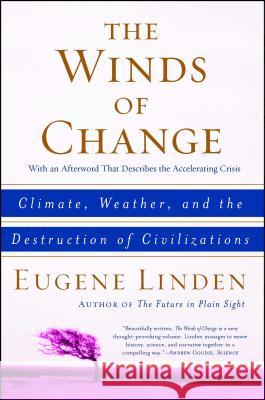 The Winds of Change: Climate, Weather, and the Destruction of Civilizations Eugene Linden 9780684863535 Simon & Schuster