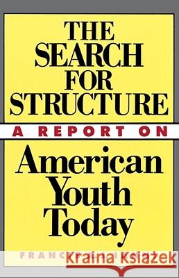 The Search for Structure: A Report on American Youth Today Ianni, Francis 9780684863689 Free Press