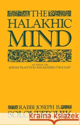 The Halakhic Mind: An Essay on Jewish Tradition and Modern Thought Soloveitchik, Joseph B. 9780684863726 Seth Press