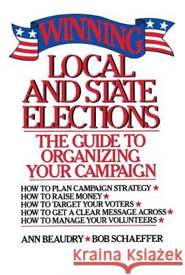 Winning Local and State Elections Ann E. Beaudry Bob Schaeffer 9780684863771 Free Press