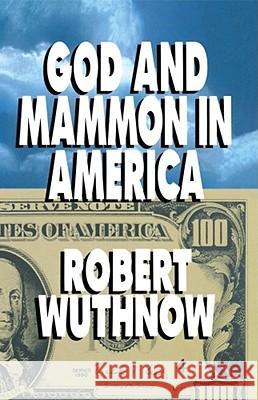 God and Mammon in America Wuthnow, Robert 9780684863917 Free Press