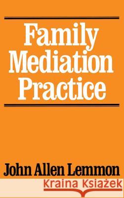 Family Mediation Practice John Allen Lemmon 9780684863924 Free Press