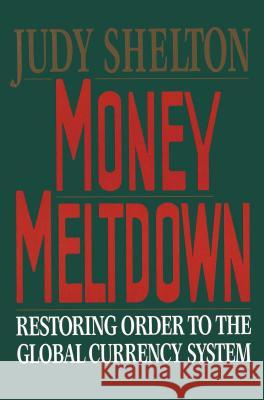 Money Meltdown Judy Shelton 9780684863948 Free Press