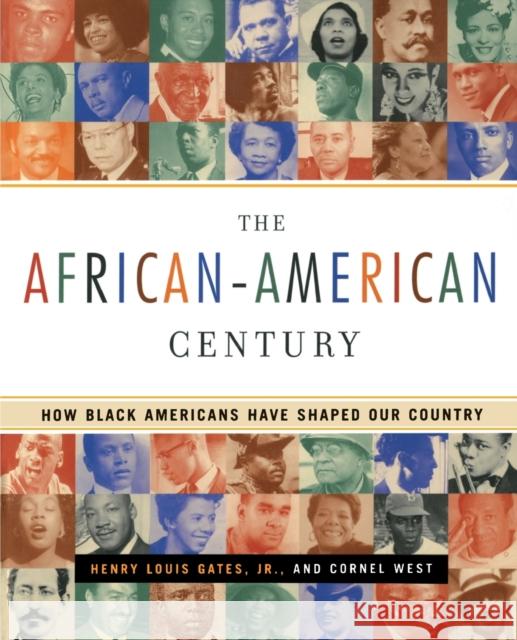 The African-American Century: How Black Americans Have Shaped Our Country Henry Louis, Jr. Gates Cornel West 9780684864150 Free Press