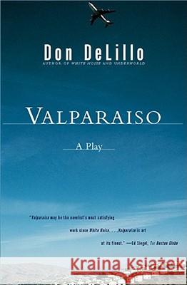 Valparaiso: A Play in Two Acts Don L. Delillo 9780684865683 Simon & Schuster