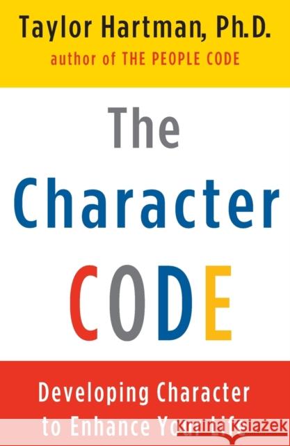 The Character Code: Developing Character to Enhance Your Life Taylor Hartman 9780684865713 Scribner Book Company