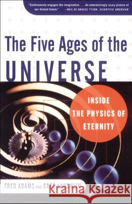 The Five Ages of the Universe: Inside the Physics of Eternity Adams, Fred C. 9780684865768